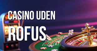Casinoer Uden ROFUS Spil Friktionsfrit Online